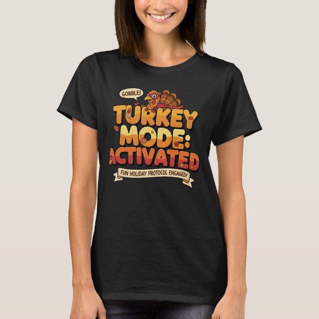 Turkey Mode Activated Funny Thanksgiving T-Shirt (Front)