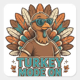 Turkey Mode On Funny Thanksgiving Turkey With Sung Square Sticker