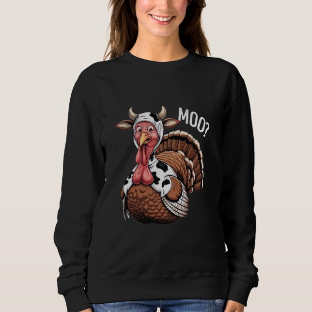 Turkey Moo Funny Thanksgiving  Sweatshirt (Front)