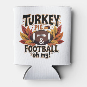 Turkey Pie & Football Oh My Turkey Thanksgiving Can Cooler