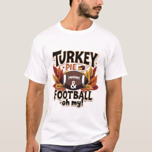 Turkey Pie & Football Oh My Turkey Thanksgiving T-Shirt