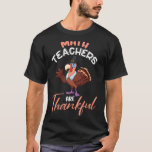 Turkey Pilgrim Thanksgiving Day Math Teachers Are  T-Shirt<br><div class="desc">Turkey Pilgrim Thanksgiving Day Math Teachers Are Thankful</div>