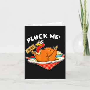 Turkey Pluck Me Funny Thanksgiving  Card