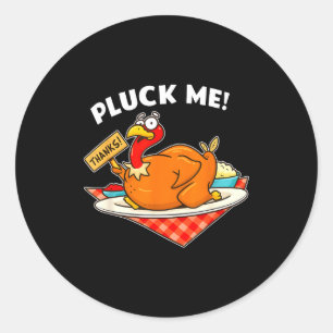 Turkey Pluck Me Funny Thanksgiving Classic Round Sticker