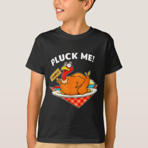 Turkey Pluck Me Funny Thanksgiving  T-Shirt
