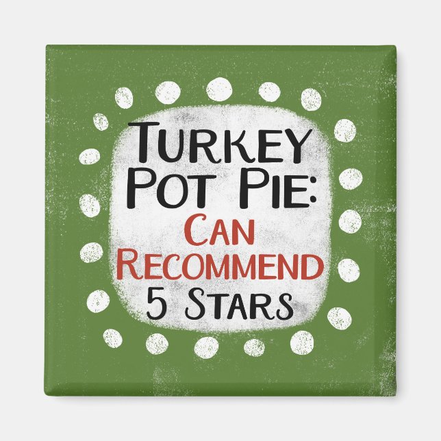 Turkey Pot Pie Review 5 Stars Refrigerator Magnet (Front)