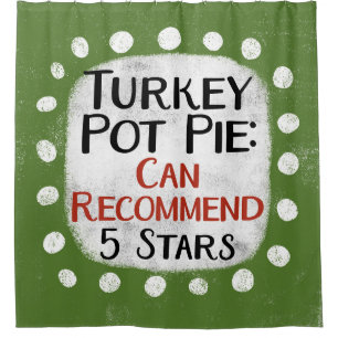 Turkey Pot Pie Review 5 Stars Shower Curtain