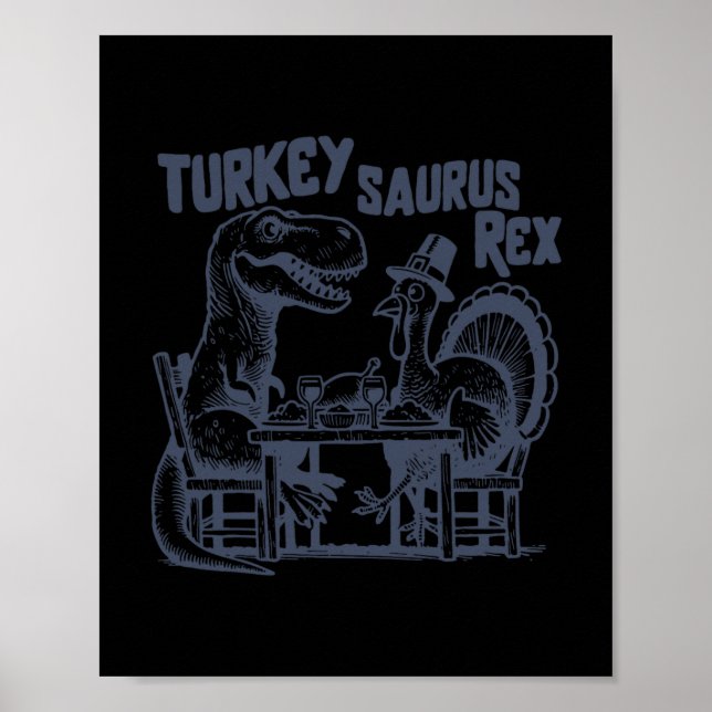 Turkey Saurus Rex Funny Dinosaur T-rex Turkey Than Poster (Front)