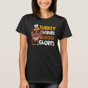 Turkey Scrubs Rubber Gloves Autumn Fall Thanksgivi T-Shirt