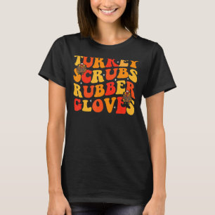 turkey scrubs rubber gloves Funny Turkey Nurse Tha T-Shirt