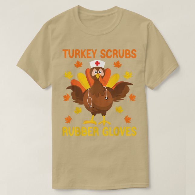 Turkey Scrubs Rubber Gloves Thanksgiving Nurse Tur T-Shirt (Design Front)