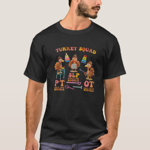 Turkey Squad Ot Pt Slp Occupational Therapy Thanks T-Shirt
