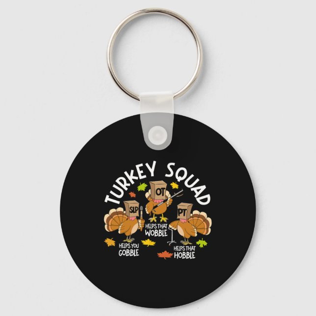 Turkey Squad Slp Ot Pt Therapy Team Fall Thanksgiv Key Ring (Front)