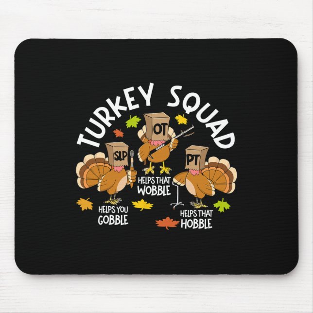 Turkey Squad Slp Ot Pt Therapy Team Fall Thanksgiv Mouse Pad (Front)