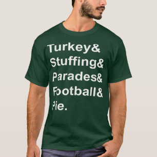 Turkey Stuffing Parades Football Pie Thanksgiving  T-Shirt