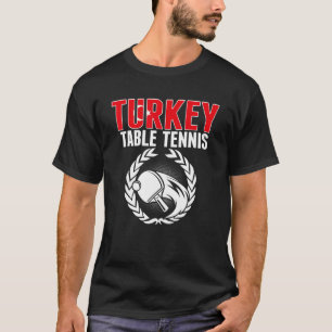 Turkey Table Tennis   Turkish Ping Pong Team Suppo T-Shirt