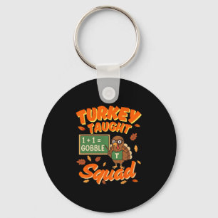 Turkey Taught Squad Funny Math Teacher Thanksgivin Key Ring