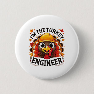 Turkey Tee I'm The Engineer Turkey Thanksgiving Ma 6 Cm Round Badge
