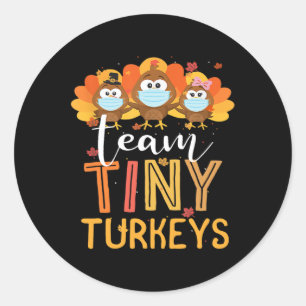 Turkey Thanksgiving Team Tiny Turkeys Nurse Fall N Classic Round Sticker