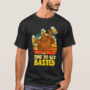 Turkey Time To Get Basted Retro Happy Thanksgiving T-Shirt