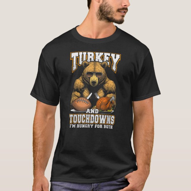Turkey & Touchdowns Funny Thanksgiving Hungry Bear T-Shirt (Front)