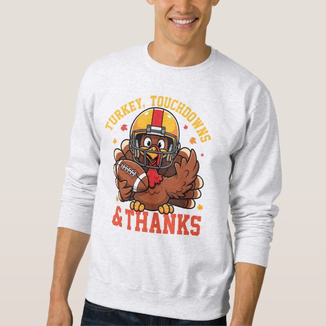 Turkey Touchdowns & Thanks • Funny Thanksgiving Sweatshirt (Front)