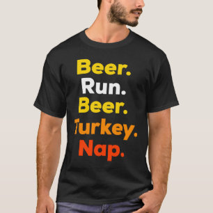 Turkey Trot Beer Run Beer Turkey Nap Thanksgiving T-Shirt