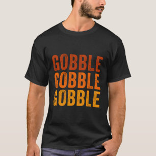 Turkey Trot Fall Sayings Thanksgiving Gobble Gobbl T-Shirt