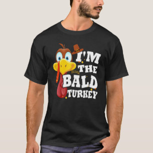 Turkey Trot For Men Women I'm The Bald Turkey Fami T-Shirt