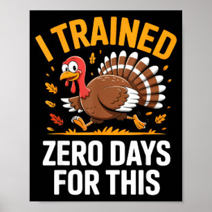 Turkey Trot Thanksgiving Running I Trained Zero Da Poster