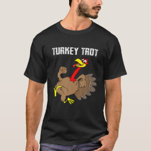 Turkey Trot Turkey Running Thanksgiving Turkey Tro T-Shirt