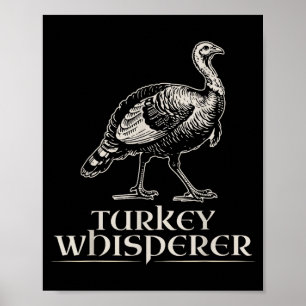 Turkey Whisperer Funny Hunting Gift For Men Women  Poster