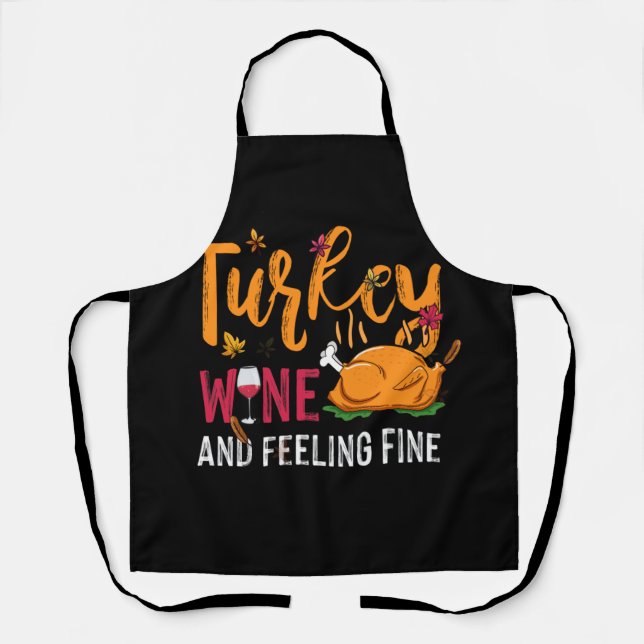 Turkey Wine & Feeling Fine Funny Thanksgiving Apron (Front)