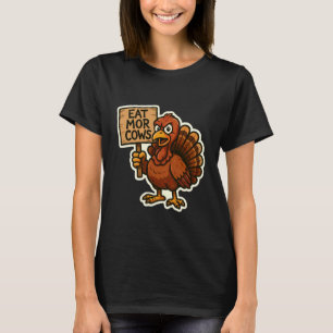 Turkey with Sign Eat More Cows Funny Thanksgiving T-Shirt