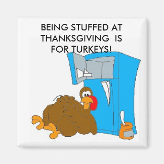 Turkeystuffing, BEING STUFFED AT THANKSGIVING  ... Magnet