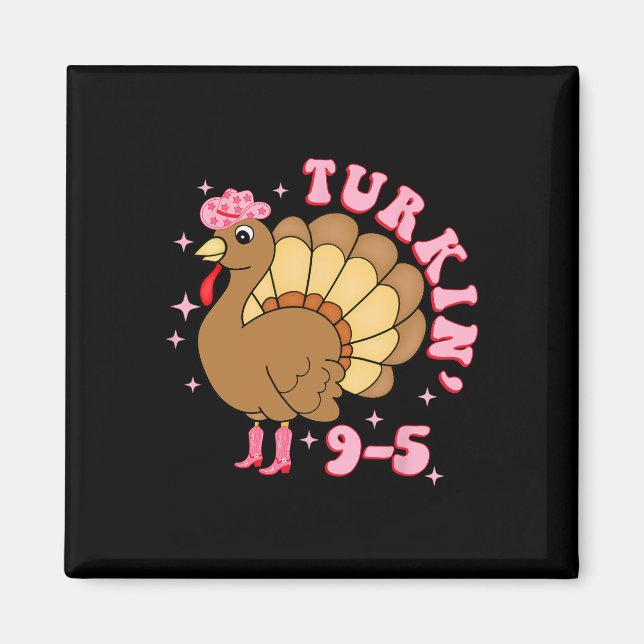 Turkin' 9 To 5 Funny Work Turkey Thanksgiving  Magnet (Front)