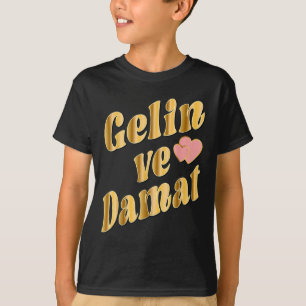 Turkish Bride Groom Wedding TÜrkiye Damat Gelin T-Shirt