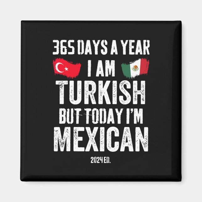 Turkish But Today I'm Mexican Funny Cinco De Mayo  Magnet (Front)