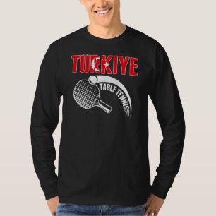 Turkiye Table Tennis  Turkey Ping Pong Team Suppor T-Shirt