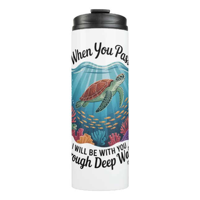 Turle When You Pass Through Deep Waters Thermal Tumbler (Front)