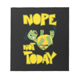 Turlte Lover   Turtle Not Today Notepad