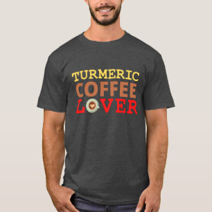 Turmeric Coffee Lover T-Shirt
