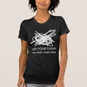 Turmoil And Mess And Custom Text T-Shirt