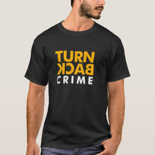 Turn Back Crime T-Shirt