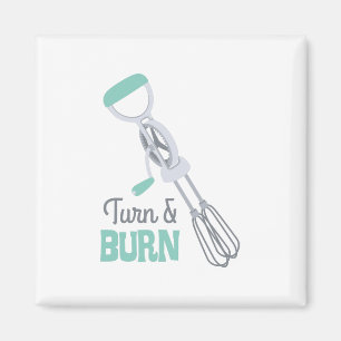 Turn & Burn Magnet