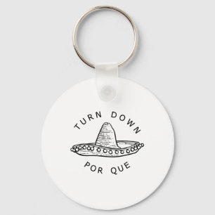 Turn Down Por Que Funny Cinco Mayo Mexican Fiesta  Key Ring