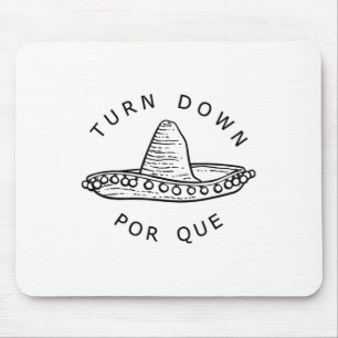 Turn Down Por Que Funny Cinco Mayo Mexican Fiesta  Mouse Pad