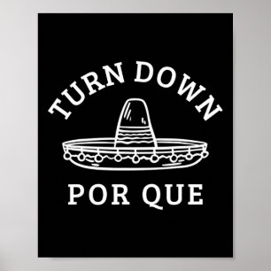 Turn Down Por Que Funny Mexican Party Cinco De May Poster