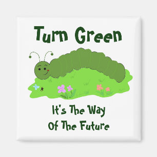 Turn Green, It's The Way.. Magnet