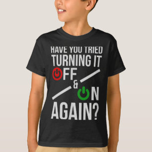 Turn It Off&amp;on _ Funny Nerdy Computer Science  T-Shirt